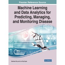 (영문도서) Machine Learning and Data Analytics for Predicting Managing and Monitoring Disease Hardcover, Medical Information Science..., English, 9781799871880