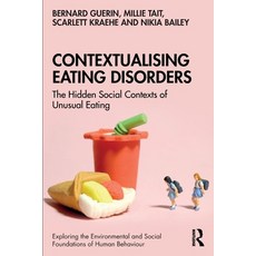 (영문도서) Contextualising Eating Disorders: The Hidden Social Contexts of Unusual Eating Paperback, Routledge, English, 9781032592657