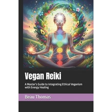 (英文圖書)Vegan Reiki: A Master's Guide to Integrating Ethical Veganism with Energy Healing 平裝版, Independently Published, 英文