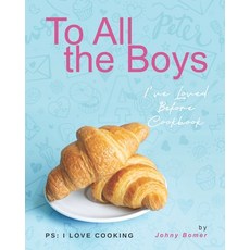 (영문도서) To All the Boys I've Loved Before Cookbook: PS: I Love Cooking Paperback, Independently Published, English, 9798504591377