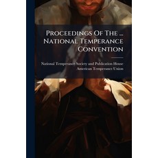 (영문도서)Proceedings Of The ... National Temperance Convention Paperback, Nabu Press, English, 9781274244079