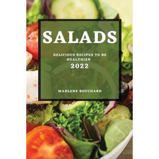 (영문도서) Salads 2022: Delicious Recipes to Be Healthier Paperback, Marlene Bouchard