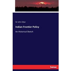 Indian Frontier Policy: An Historical Sketch Paperback, Hansebooks, English, 9783337242343
