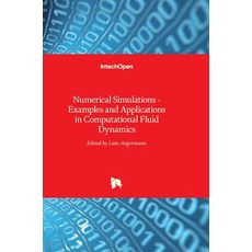(영문도서) Numerical Simulations: Examples and Applications in Computational Fluid Dynamics Hardcover, Intechopen, English, 9789533071534
