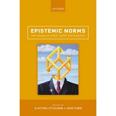 (영문도서) Epistemic Norms: New Essays on Action Belief and Assertion Hardcover, Oxford University Press (UK), English, 9780199660025
