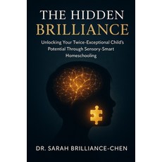 (英文圖書)The Hidden Brilliance: Unlocking Your Twice-Exceptional Child's Potential Throug... 平裝版, Independently Published, 英文