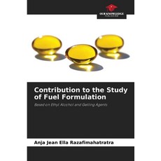 (영문도서)Contribution to the Study of Fuel Formulation Paperback, Our Knowledge Publishing, English, 9786630089233 Our Knowledge Publishing, English, 9786630089233