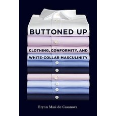 Buttoned Up: Clothing Conformity and White-Collar Masculinity Paperback, ILR Press