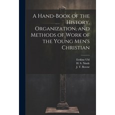(영문도서) A Hand-Book of the History Organization and Methods of Work of the Young Men's Christian Paperback, Legare Street Press, English, 9781022687059