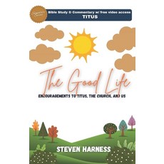 (영문도서)The Good Life: Encouragements to Titus the Church and Us Paperback, Independently Published, English, 9798271977985