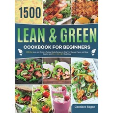 (영문도서) Lean and Green Cookbook for Beginners: 1500-Day Lean and Green & Fueling Hacks Recipes to Hel... Hardcover, Cheryl Thomas, English, 9781801214544