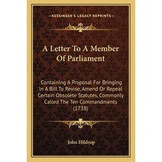 (外文書)A Letter To A Member Of Parliament: Containing A Proposal For Bringing In A Bill... Paperback, English, Kessinger Publishing