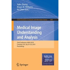 (영문도서) Medical Image Understanding and Analysis: 23rd Conference Miua 2019 Liverpool Uk July 24-... Paperback, Springer, English, 9783030393427