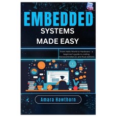 (영문도서)Embedded Systems Made Easy: From Hello World to Hardware - a beginner's guide to... Paperback, Independently Published, English, 9798263160302