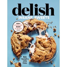 (영문도서) Delish Insane Sweets: Bake Yourself a Little Crazy: 100+ Cookies Bars Bites and Treats Hardcover, Harvest Publications, English, 9780358193340