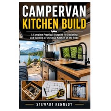 (영문도서)Campervan Kitchen Build: A Complete Practical Blueprint for Designing and Buildi... Paperback, Independently Published, English, 9798195230029 Independently Published, English, 9798195230029