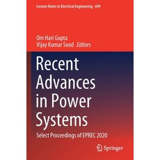 (영문도서) Recent Advances in Power Systems: Select Proceedings of EPREC 2020 Paperback, Springer, English, 9789811579967