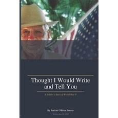 (영문도서)Thought I Would Write and Tell You: A Soldier's Story of World War II Paperback, Independently Published, English, 9798198629691 Independently Published, English, 9798198629691