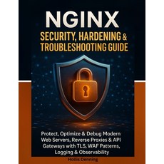 (영문도서)NGINX Security Hardening & Troubleshooting Guide: Protect Optimize & Debug Mod... Paperback, Independently Published, English, 9798279213221