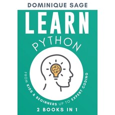 LEARN Python: From Kids & Beginners Up to Expert Coding - 2 Books in 1 - (Learn Coding Fast ) Paperback, Independently Published