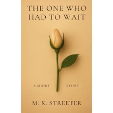 (영문도서)The One Who Had to Wait: A Short Story Paperback, Independently Published, English, 9798276587042
