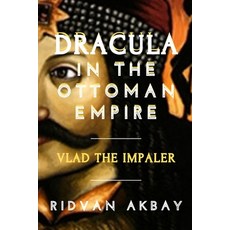 (영문도서) Dracula in the Ottoman Empire: Vlad the Impaler Paperback, Independently Published, English, 9798402365568