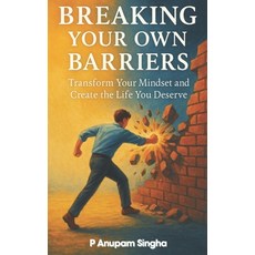 (英文圖書)Breaking Your Own Barriers: Transform Your Mindset and Create the Life You Deserve 平裝版, Independently Published, 英文