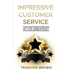 (영문도서) Impressive Customer Service: at its greatest Paperback, Leaf Stone Publishing, English, 9780578403137