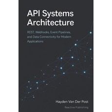 (영문도서)API Systems Architecture: Designing Integrations for Cloud Automation and Ente... Paperback, Independently Published, English, 9798245932095 Independently Published, English, 9798245932095