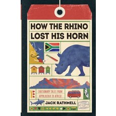 (영문도서)How the Rhino Lost His Horn: Cautionary Tales from Appalachia to Africa Paperback, Whitefox Publishing, English, 9781917523264