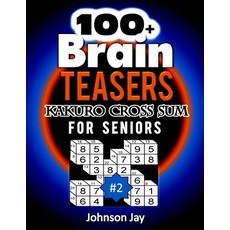 (영문도서) 100+ Brain Teasers KAKURO CROSS SUMS for Seniors: A Special Extra Large 3D Print Easy Kakuro ... Paperback, Independently Published, English, 9781687596468