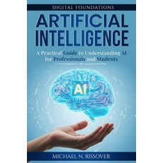 (영문도서)Artificial Intelligence: A Practical Guide to Understanding AI for Professionals... Paperback, Independently Published, English, 9798286961795
