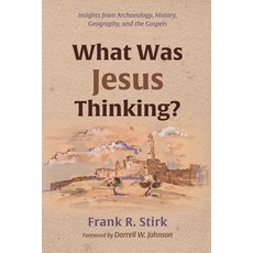 (영문도서) What Was Jesus Thinking?: Insights from Archaeology History Geography and the Gospels Paperback, Wipf & Stock Publishers, English, 9781666756326