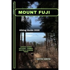 (영문도서)Mount Fuji Hiking Guide 2026: Japan's Iconic Volcano - Summit Routes & Sunrise T... Paperback, Independently Published, English, 9798245240909