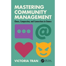 (英文圖書)Mastering Community Management: Chaos Compassion and Connections in Games 平裝版, CRC Press, 英文