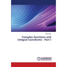 (영문도서)Complex functions and integral transforms - Part I Paperback, LAP Lambert Academic Publis..., English, 9786208442408