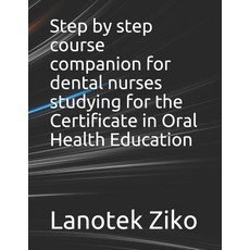 Step by step course companion for dental nurses studying for the Certificate in Oral Health Education Paperback, Independently Published, English, 9798747836259