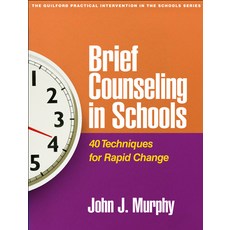 (영문도서)Brief Counseling in Schools: 40 Techniques for Rapid Change Hardcover, Guilford Publications, English, 9781462562336