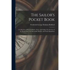 (영문도서) The Sailor's Pocket Book: A Collection of Practical Rules Notes and Tables: For the Use of ... Paperback, Legare Street Press, English, 9781017155181