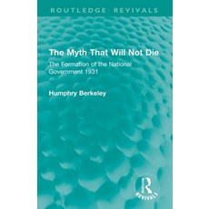 (영문도서)The Myth That Will Not Die: The Formation of the National Government 1931 Paperback, Routledge, English, 9781032863436