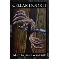 (영문도서) Cellar Door Volume II: Words of Beauty Tales of Terror Paperback, James Ward Kirk Publishing, English, 9780615907536