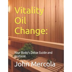 (영문도서) Vitality Oil Change: Your Body's Detox Guide and protocol Paperback, Independently Published, English, 9798861259774