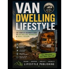 (영문도서)Van Dwelling Lifestyle: The Complete Beginner's Guide to Van Dwelling Minimalis... Paperback