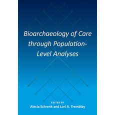 (영문도서) Bioarchaeology of Care Through Population-Level Analyses Hardcover, University of Florida Press, English, 9781683402596