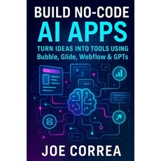 (英文圖書)Build No-Code AI Apps: Turn Ideas Into Tools Using Bubble Glide Webflow & GPTs 平裝版, Live Stronger Faster, 英文