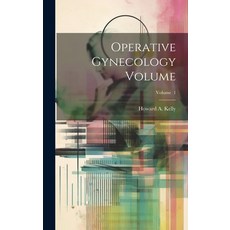 (영문도서) Operative Gynecology Volume; Volume 1 Hardcover, Legare Street Press, English, 9781020946967