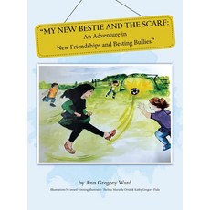 (영문도서)My New Bestie and the Scarf: "An Adventure in New Friendships and Besting Bullies" Hardcover, Archway Publishing, English, 9781665763813