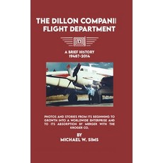 (영문도서) The Dillon Companies Flight Department. Hardcover, Michael W. Sims, English, 9798330672615