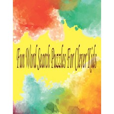 Fun Word Search Puzzles For Clever Kids: Word Search Puzzle Book ages 4-6 & 6-8 Fun Learning Activi... Paperback, Independently Published