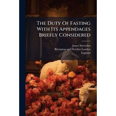 (영문도서)The Duty Of Fasting With Its Appendages Briefly Considered: A Sermon Preached At... Paperback, Nabu Press, English, 9781179591803